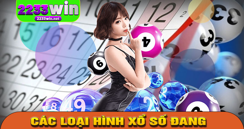 Các Loại Hình Xổ Số Đang Có Tại 2233WIN