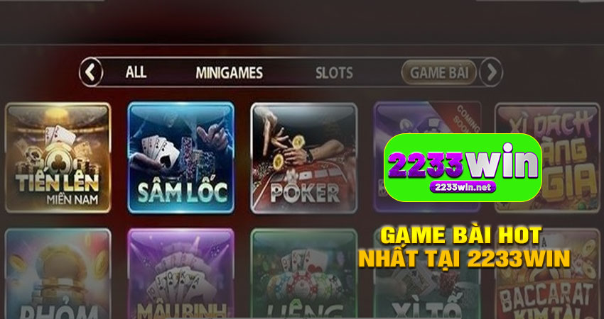 Các Tựa Game Bài Hot Nhất Tại 2233WIN