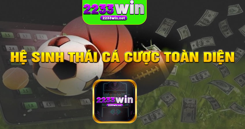 Thể thao 2233WIN – Hệ sinh thái cá cược toàn diện