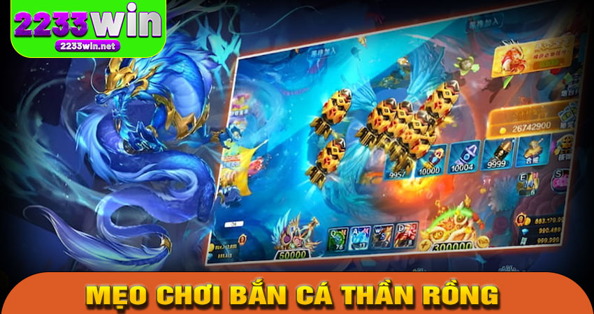 Mẹo chơi Bắn Cá Thần Rồng hiệu quả