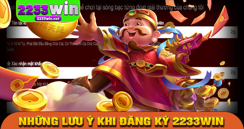 Những lưu ý khi đăng ký 2233win
