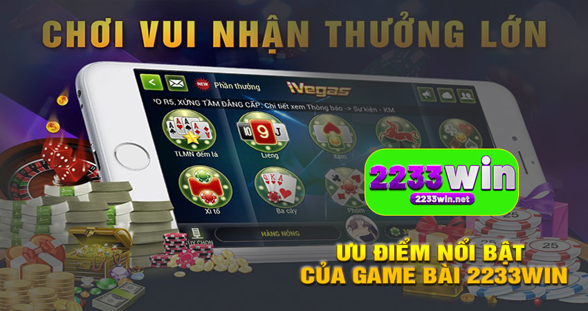Những Ưu Điểm Nổi Bật Của Game Bài 2233WIN