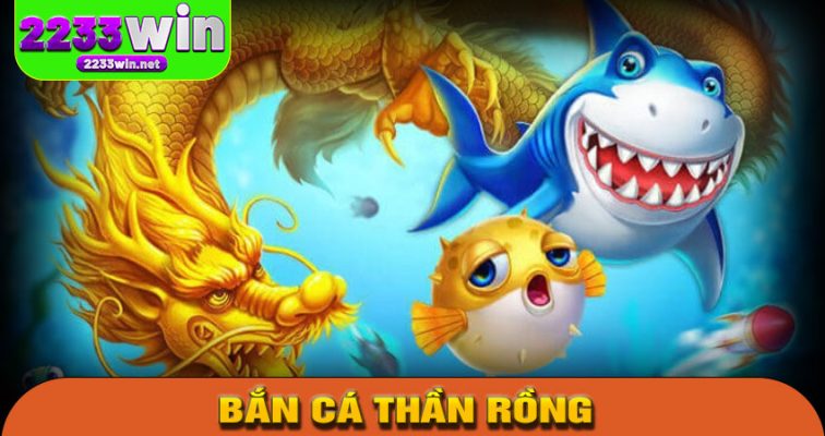 Bắn Cá Thần Rồng