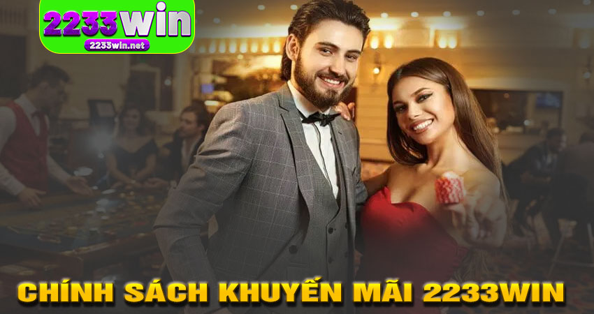 Tổng quan về chính sách khuyến mãi 2233win