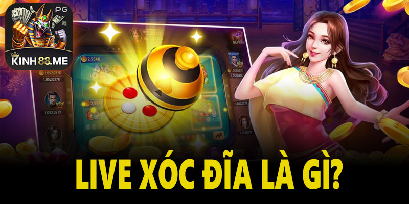 Live Xóc Đĩa là gì?